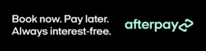 Book now. Pay later. Always interest-free. Afterpay.